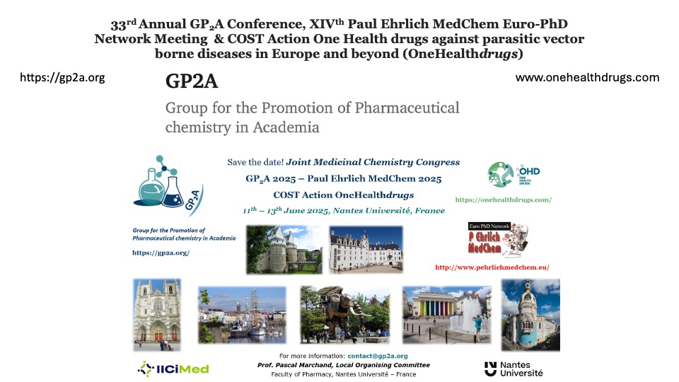 33rd Annual GP2A Conference, XIVth Paul Ehrlich MedChem Euro-PhD Network Meeting  & COST Action One Health drugs against parasitic vector borne diseases in Europe and beyond (OneHealthdrugs)