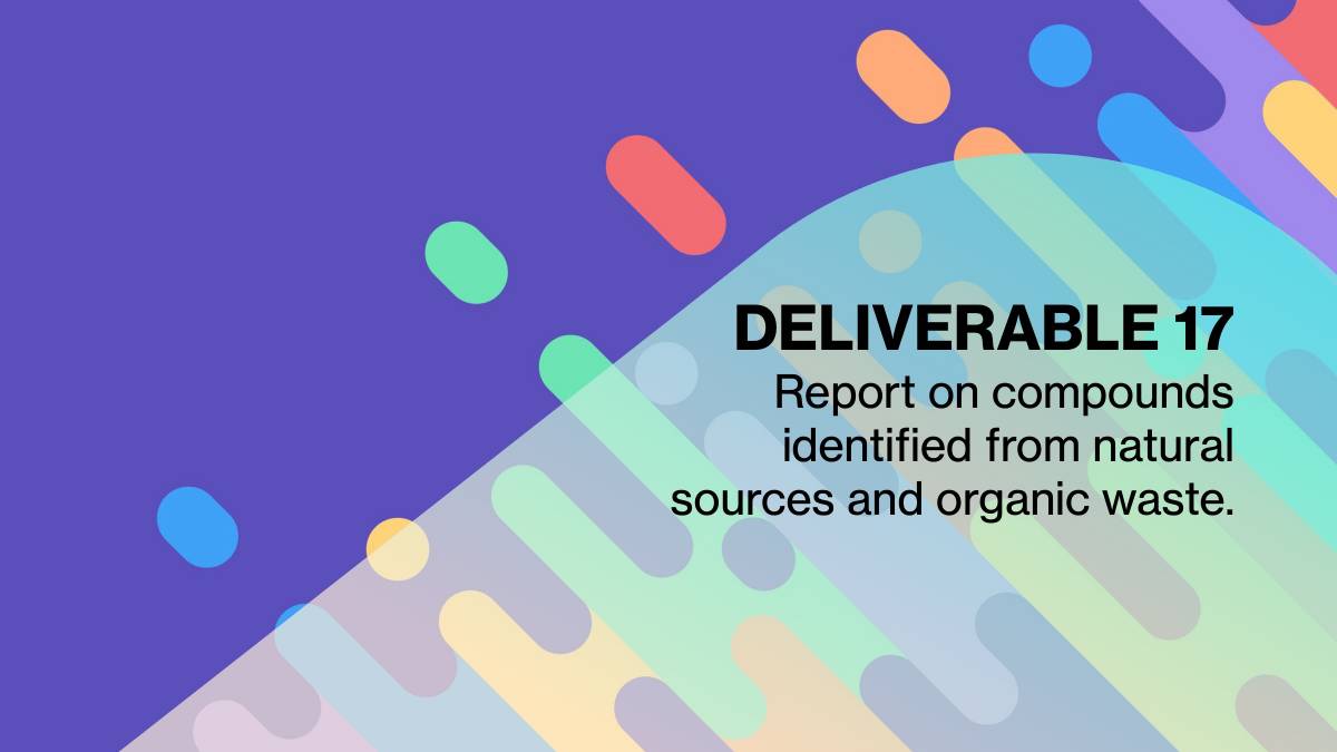 Deliverable 17. Report on compounds identified from natural sources and organic waste (M48)