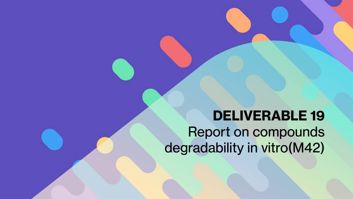 Deliverable 19.   Report on compounds degradability in vitro (M42)
