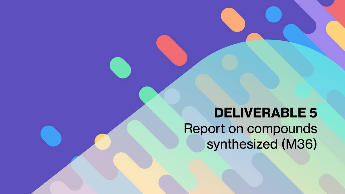 Deliverable 5 - Report on compounds synthesized (M36)